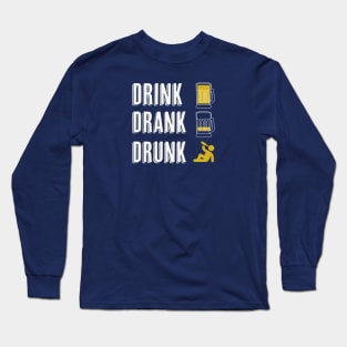 Drink Drank Drunk Long Sleeve T-Shirt